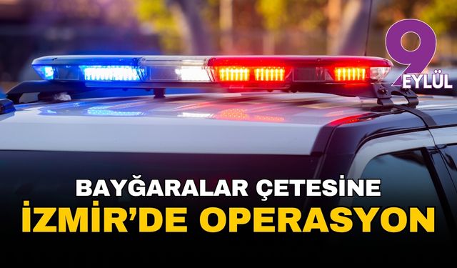 Bayğaralar'a İzmir'de operasyon!