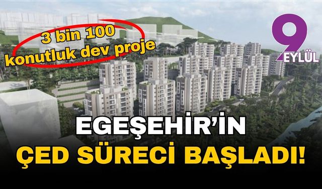 3 bin 100 konutluk dev proje: Egeşehir'in ÇED süreci başladı!