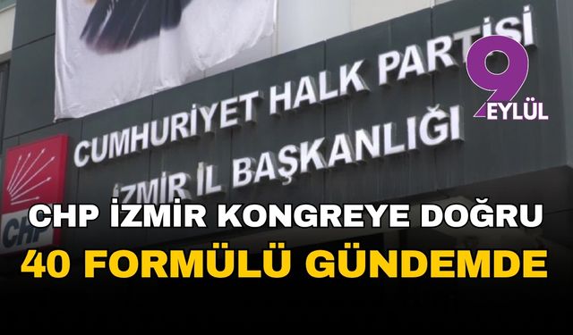 CHP İzmir, kongreye '40 formülü' ile gidecek