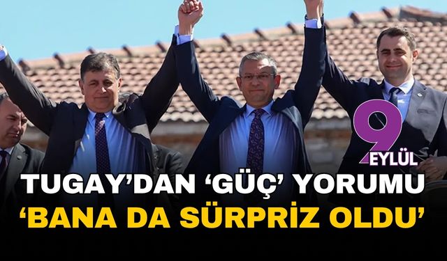 Tugay'dan 'Çağatay Güç' yorumu: "Bana da sürpriz oldu ama partililerin bu iradeye inandığını görüyorum"