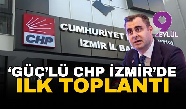 CHP'li Güç ilk toplantısını yapacak
