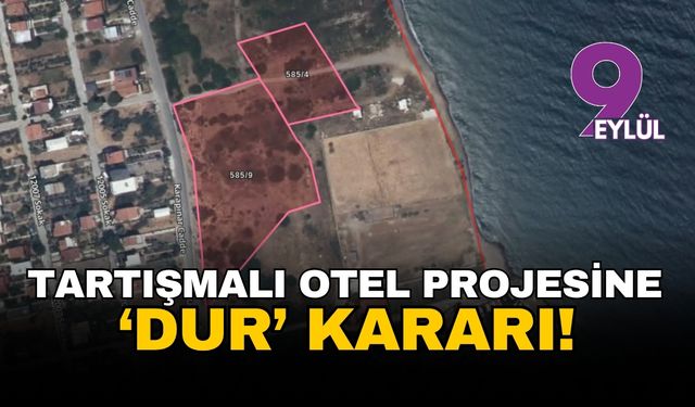 İzmir Urla’nın tartışmalı otel projesine ‘dur’ denildi: Techno Otel projesi resmen iptal edildi