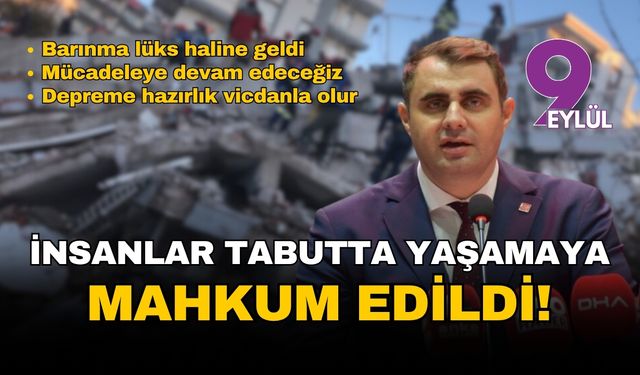 CHP İzmir İl Başkanı Güç: İnsanlar tabutta yaşamaya mahkum edildi