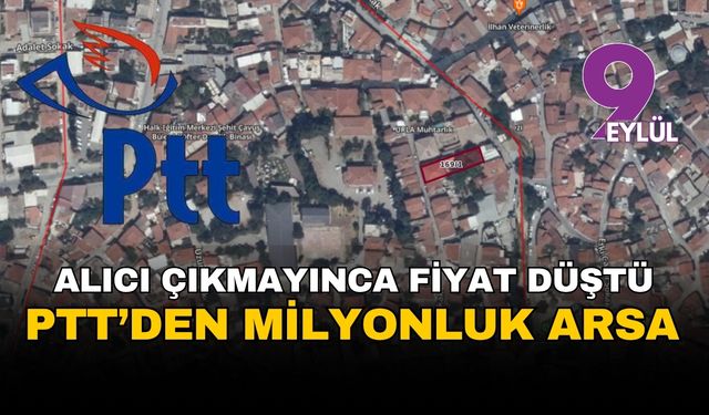 Alıcı çıkmayınca fiyat düştü... PTT'den İzmir Urlada milyonluk arsa!