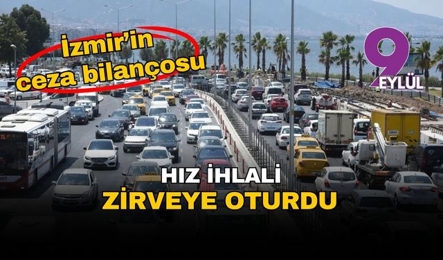 İzmir'de bir haftalık trafik bilançosu: Ceza yağdı, hız ihlali zirveyi bırakmadı