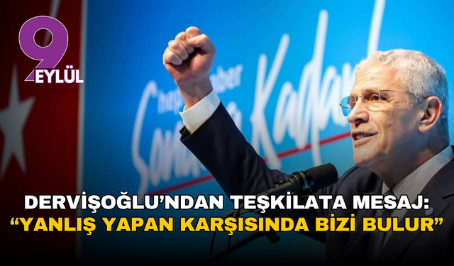 Dervişoğlu’ndan kongrede teşkilata mesaj: “Yanlış yapan karşısında bizi bulur”