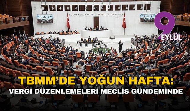 TBMM’de yoğun hafta: Vergi düzenlemeleri ve 11. Yargı Paketi Meclis gündeminde