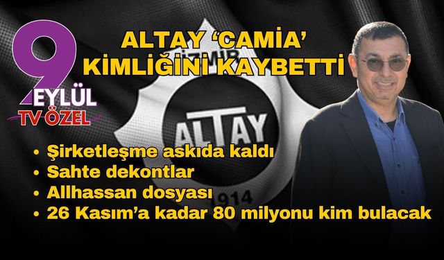 Altay ‘camia’ kimliğini kaybetti