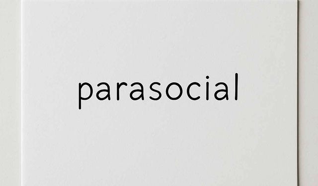 Parasosyal ne demek, parasosyal ilişki ne anlama geliyor? Parasosyal kelime anlamı