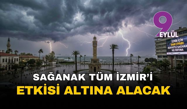 İzmir hafta sonuna sarı alarmla giriyor: Sağanak tüm kenti esir alacak