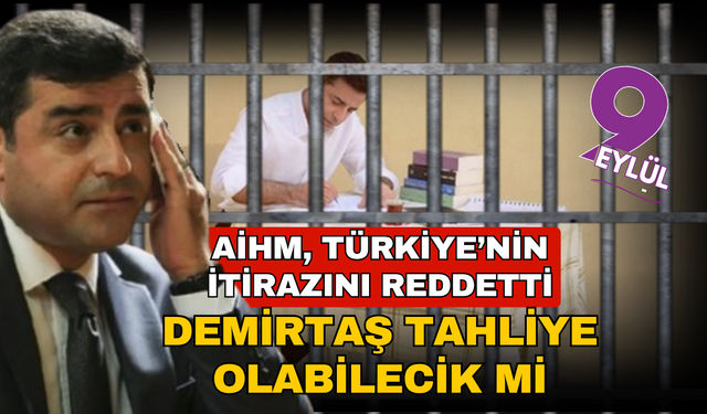 AİHM, Türkiye’nin Demirtaş itirazını reddetti
