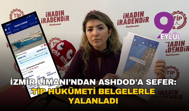 İzmir Limanı’ndan Ashdod’a sefer: TİP hükümeti belgelerle yalanladı