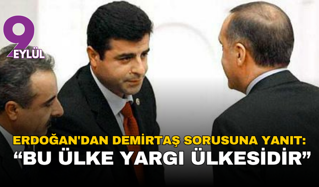 Erdoğan'dan Demirtaş sorusuna yanıt: “Bu ülke yargı ülkesidir”