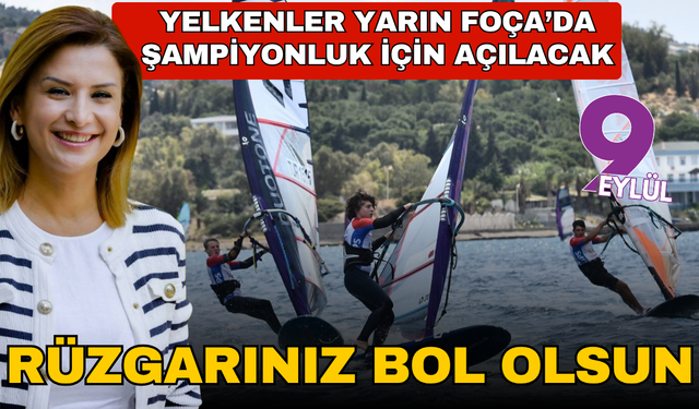 Rüzgar Sörgü Türkiye Finali yarın Foça'da başlıyor