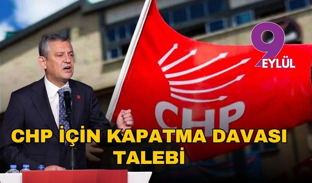 Başsavcılık'tan CHP için kapatma davası talebi