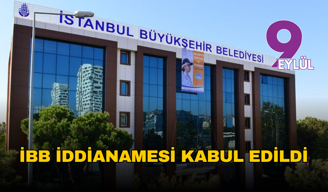 İBB iddianamesi kabul edildi: Ekrem İmamoğlu dahil 402 sanıklı dava açıldı
