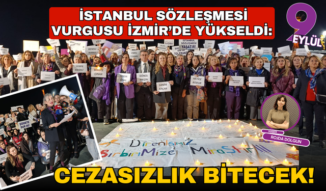 İstanbul Sözleşmesi vurgusu İzmir’de yükseldi: “Cezasızlık bitecek!”