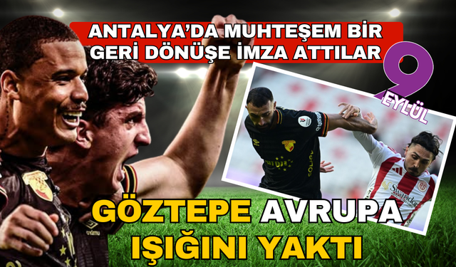 Göztepe, uygun adım; Antalyaspor'u da dize getirdiler
