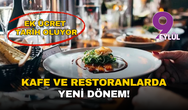 Kafe ve restoranlarda yeni dönem! Ek ücret tarih oluyor