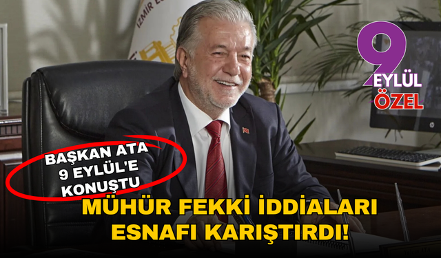 Mühür fekki iddiaları esnafı karıştırdı! Esnaf Başkanı Yalçın Ata'dan açıklama geldi