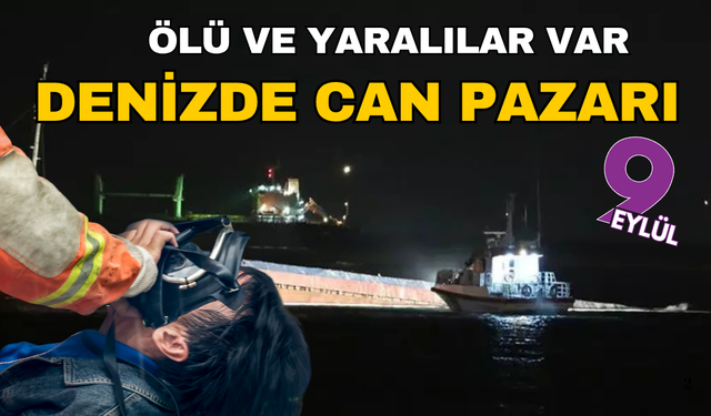 Denizde can pazarı: Ölü ve yaralılar var
