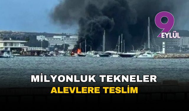 İzmir Çeşme’de tatil cenneti bir anda cehenneme döndü: Milyonluk tekneler alevlere teslim