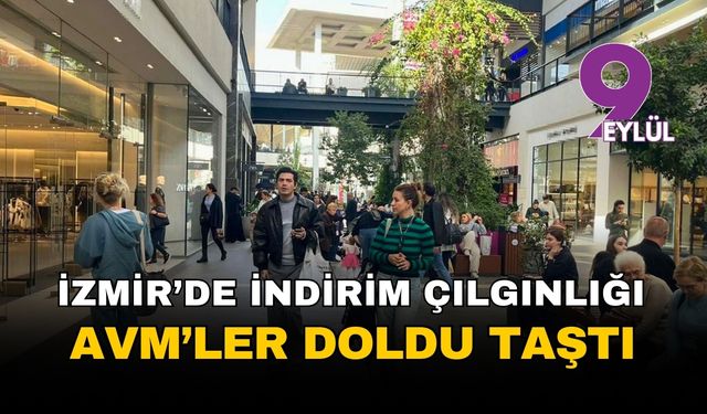 İzmir’de indirim çılgınlığı: Mağazalar doldu taştı, etiketler kafaları karıştırdı