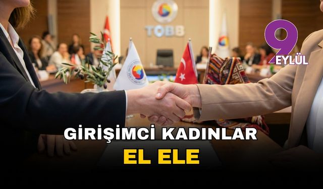 Girişimci kadınlar Ege ile Güneydoğu arasında ticaret köprüsü kuruyor: İzmir ve Gaziantep el ele