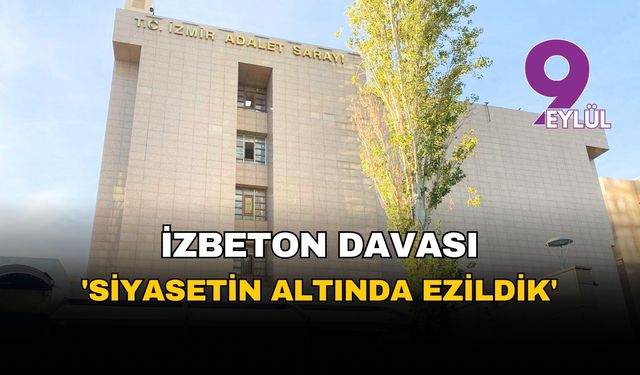 İZBETON davasında yargı maratonu: Sanıklardan suçlamalara hukuk ve prosedür savunması