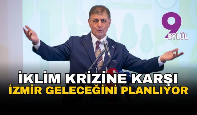 İklim krizine karşı "ortak akıl" masası: İzmir geleceğini planlıyor