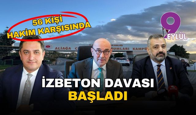 İzmir'de İZBETON davası başladı: 56 kişi hakim karşısında