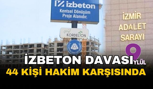 İZBETON davasında ihaleye fesat iddiaları: 44 sanık hakim karşısında