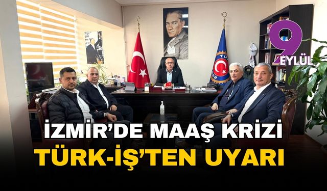 İzmir'de maaş krizi: TÜRK-İŞ'ten Büyükşehir'e 'eylem' uyarısı