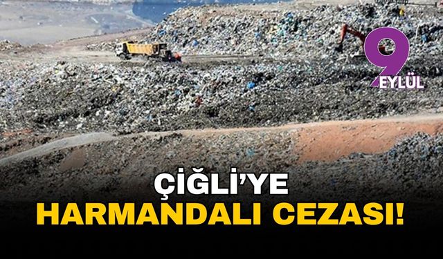 İzmir Çiğli'ye Harmandalı cezası!