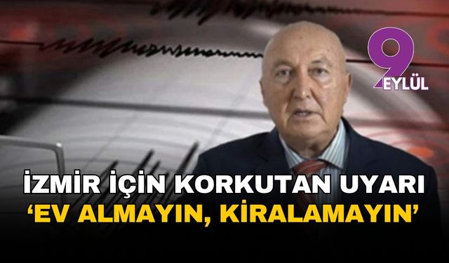 Deprem uzmanından İzmir için korkutan uyarı: Ne ev alın ne kiralayın!