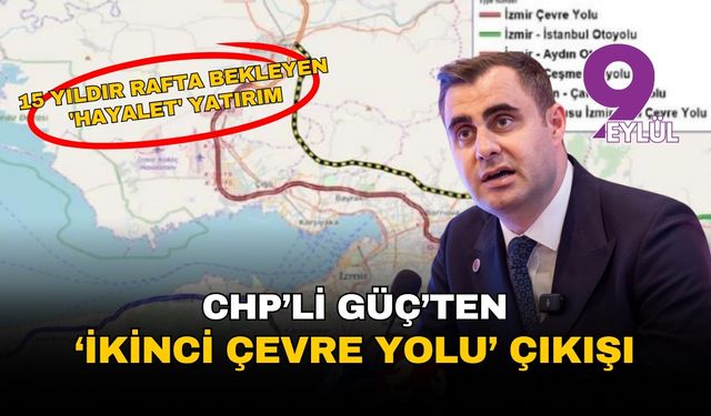 CHP'li Güç'ten ikinci çevre yolu çıkışı: 15 yıldır rafta bekliyor