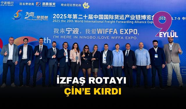 İZFAŞ rotayı Çin'e kırdı