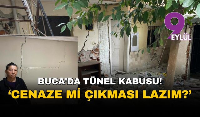 İzmir Buca'da Onat Tüneli kabusu:  "Cenaze mi çıkması lazım?"
