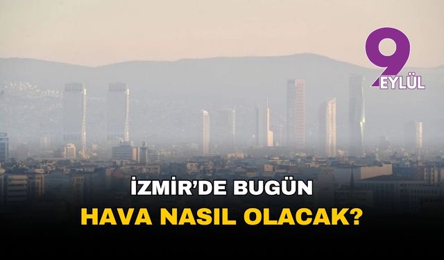 İzmir'de bugün hava nasıl olacak? 8 Kasım 2025 İzmir hava durumu