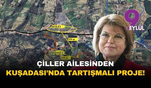 Çiller ailesinden Kuşadası'nda tartışmalı proje!