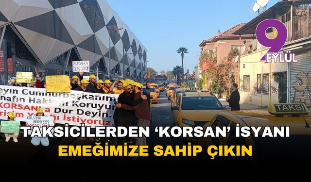 Taksicilerden 'korsan' isyanı: Emeğimize sahip çıkın