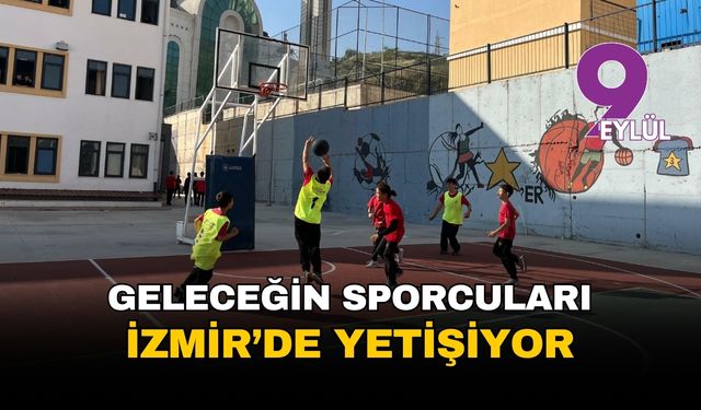 Geleceğin sporcuları İzmir'de yetişiyor