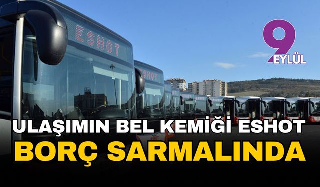Ulaşımın bel kemiği ESHOT borç sarmalında