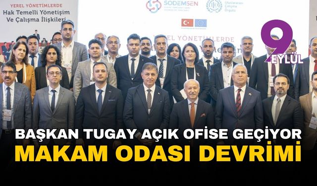 İzmir Büyükşehir'de 'makam odası' devrimi: Başkan Tugay, 80 yöneticiyle açık ofise geçiyor