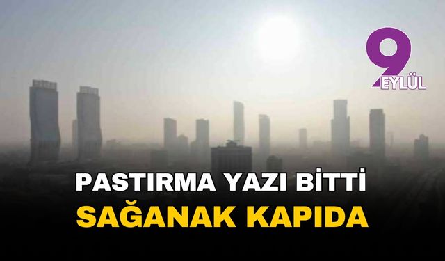 İzmir'de pastırma yazı bitti: Sağanak yağış kapıda!