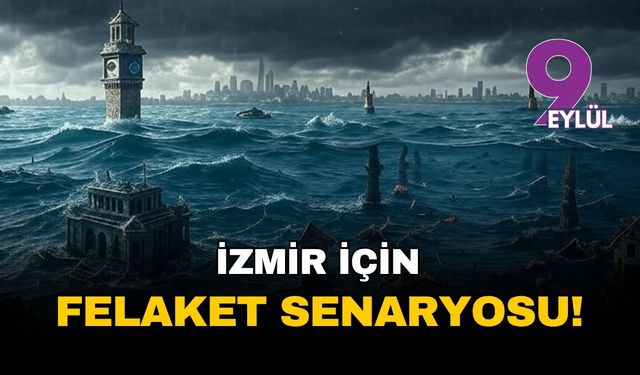 İzmir için felaket senaryosu!