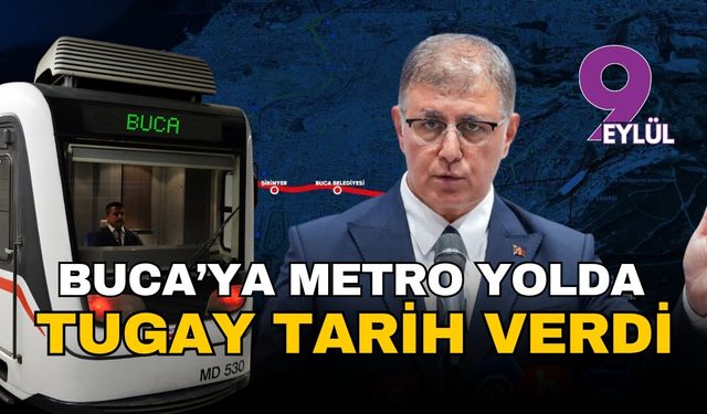 Tugay duyurdu: İzmir Buca'ya metro yolda
