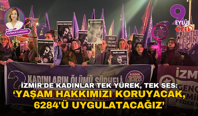 İzmir'de 25 Kasım'da kadınlar tek yürek, tek ses: Yaşam hakkımızı koruyacak, 6284'ü uygulatacağız