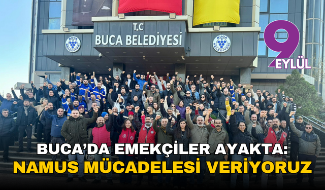 Buca’da emekçiler ayakta: ‘Namus mücadelesi veriyoruz’