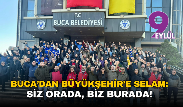 Buca’dan Büyükşehir’e selam: “Siz orada, biz burada!”